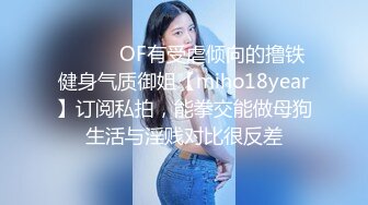 强推荐顶级女模，颜值身材天花板，99年微博网红【抖娘利世】私拍视图，真空透乳头激凸翘臀无毛美鲍诱惑十足