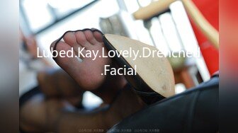 Lubed.Kay.Lovely.Drenched.Facial