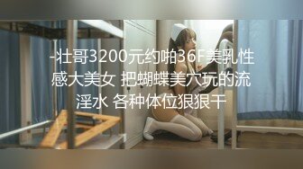 10-9小王胖子寻花 约啪主动热情女孩，嘘寒问暖激情口交，狂干两炮